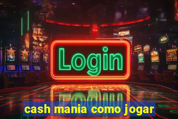 cash mania como jogar